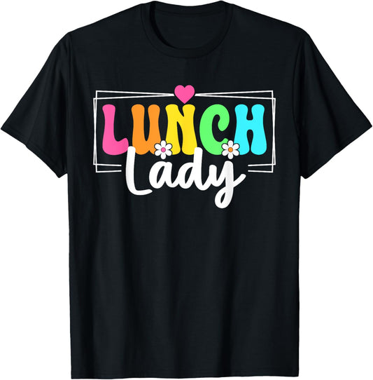 Lunch Lady Back To School Teachers Students T-Shirt