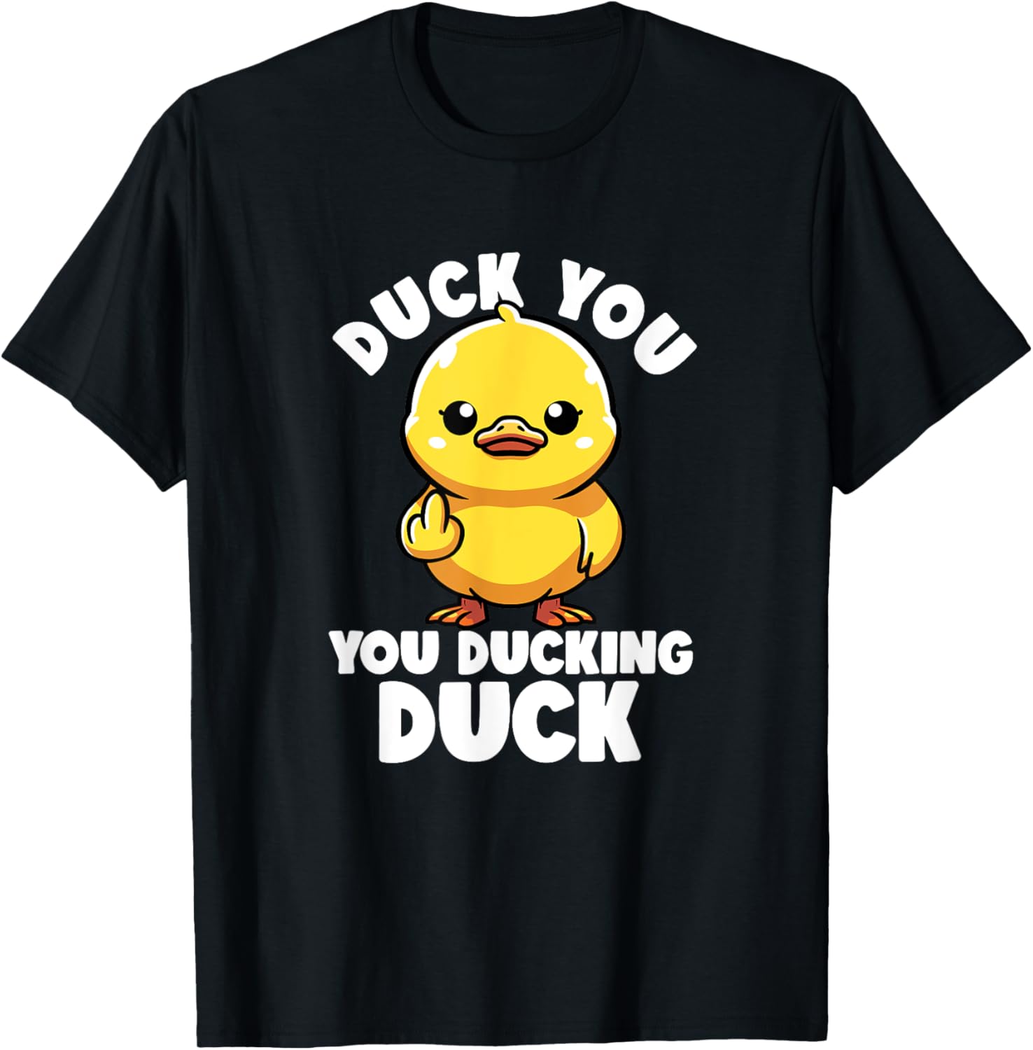 Duck You You Ducking Duck I Love Duck Lover Rude Rubber Duck T-Shirt