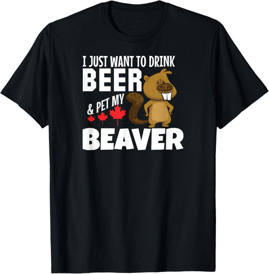 Drink Beer and Pet My Beaver Tshirt Funny Canadian Tee T-Shirt