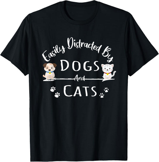 Easily Distracted By Dogs And Cats Funny Dog Lover T-Shirt