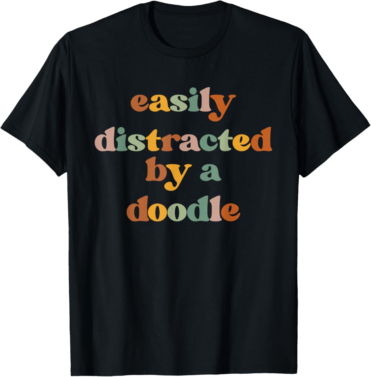 Easily Distracted By A Dog - Dog Dad Mom Doodle T-Shirt for Men Women