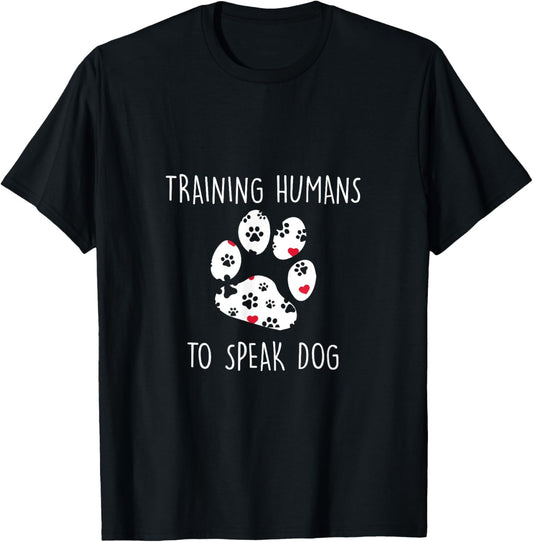 Dog Trainer Training Human To Speak Dog Pet Lover Gift T-Shirt