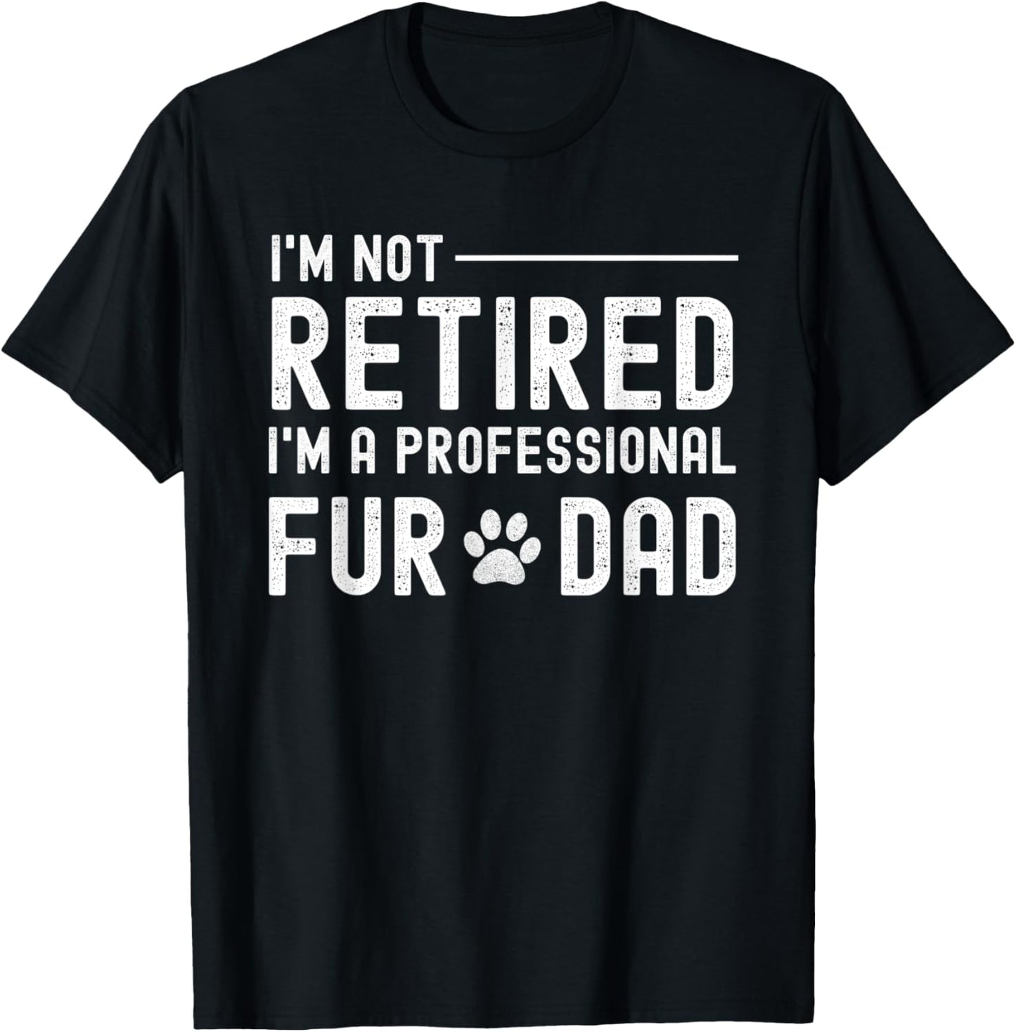 Funny Retired Professional Fur Cat Dog Dad Pet Lover Senior T-Shirt