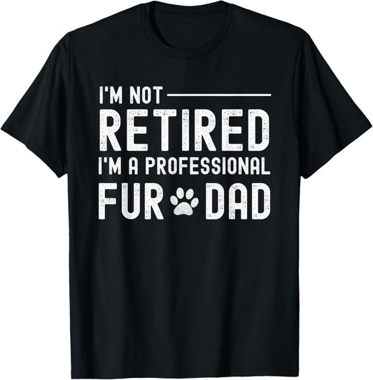 Funny Retired Professional Fur Cat Dog Dad Pet Lover Senior T-Shirt