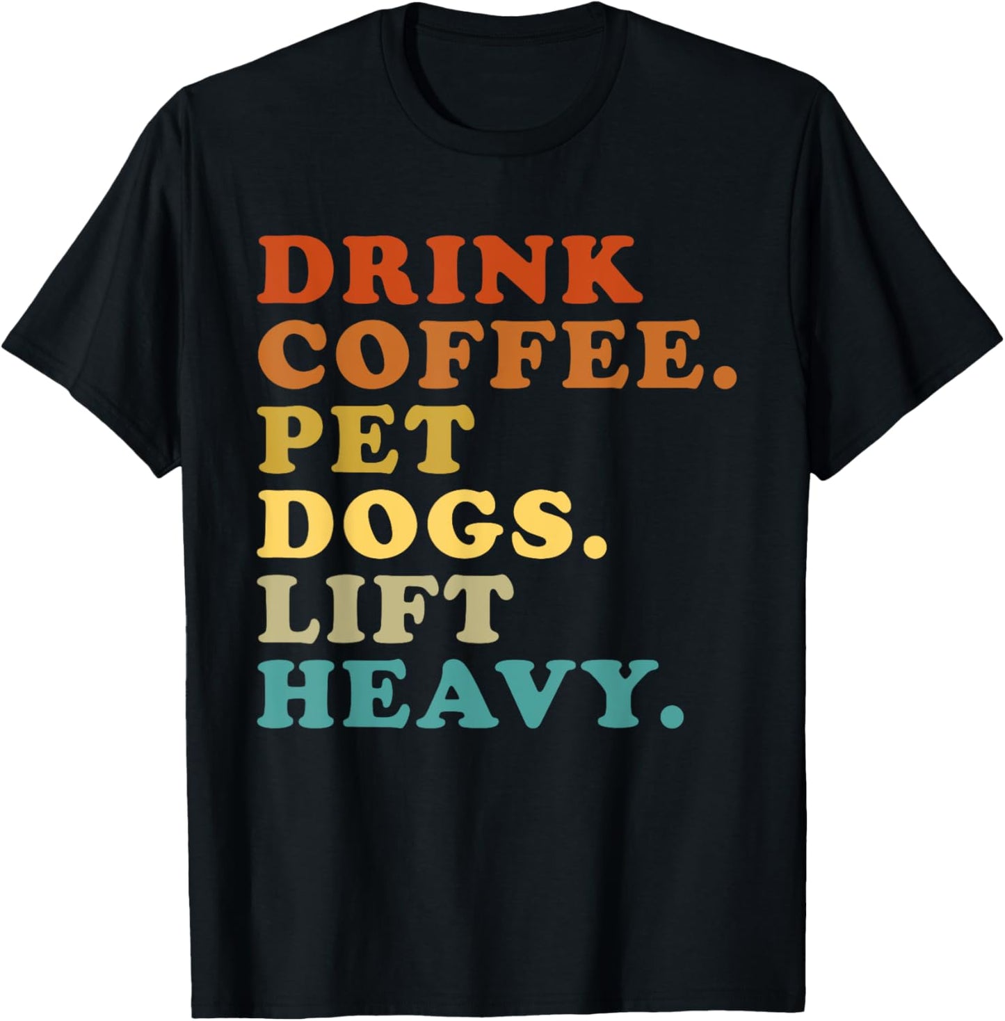 Drink Coffee Pet Dogs Lift Heavy Funny Gym Retro Vintage T-Shirt