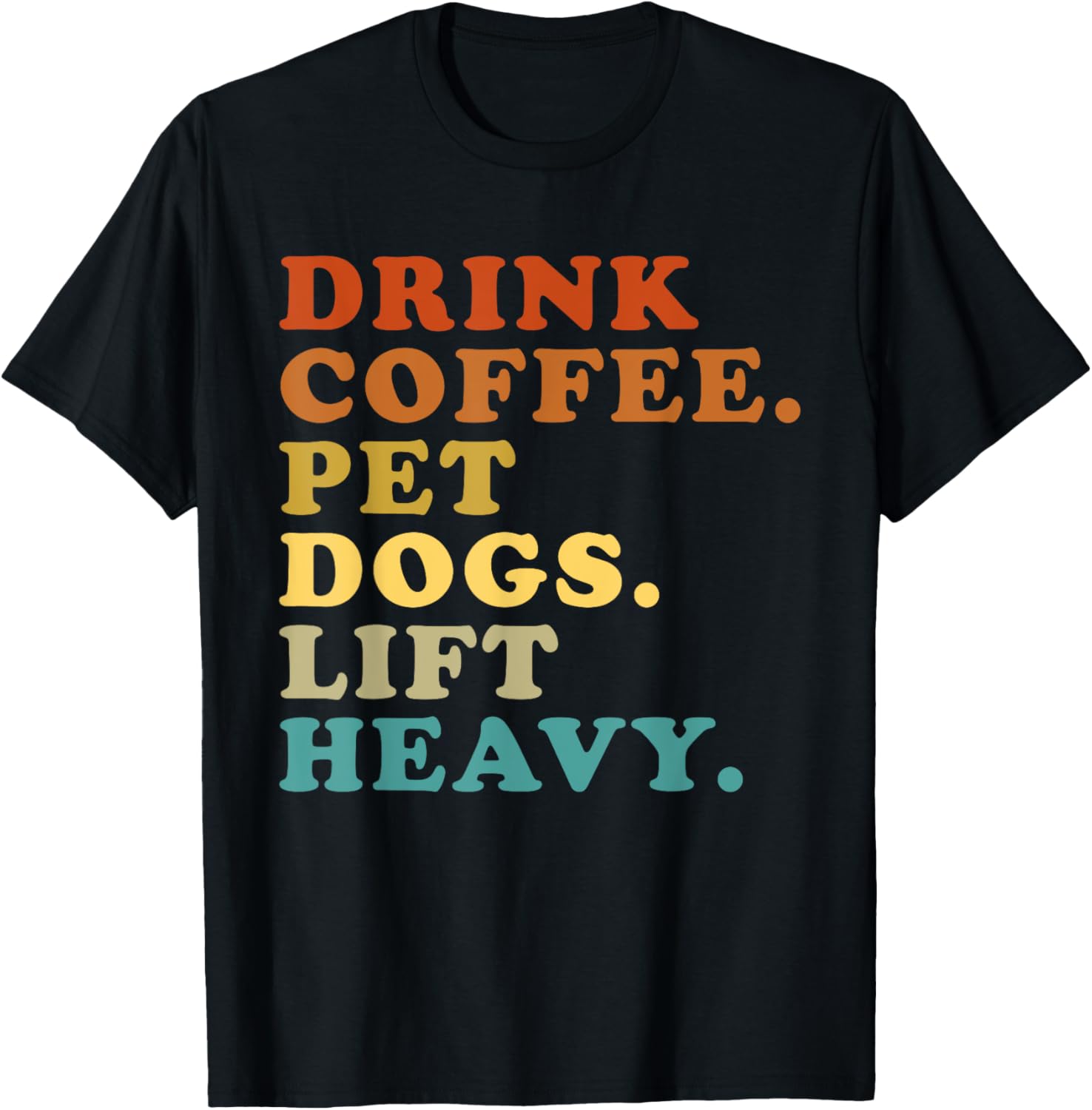 Drink Coffee Pet Dogs Lift Heavy Funny Gym Retro Vintage T-Shirt