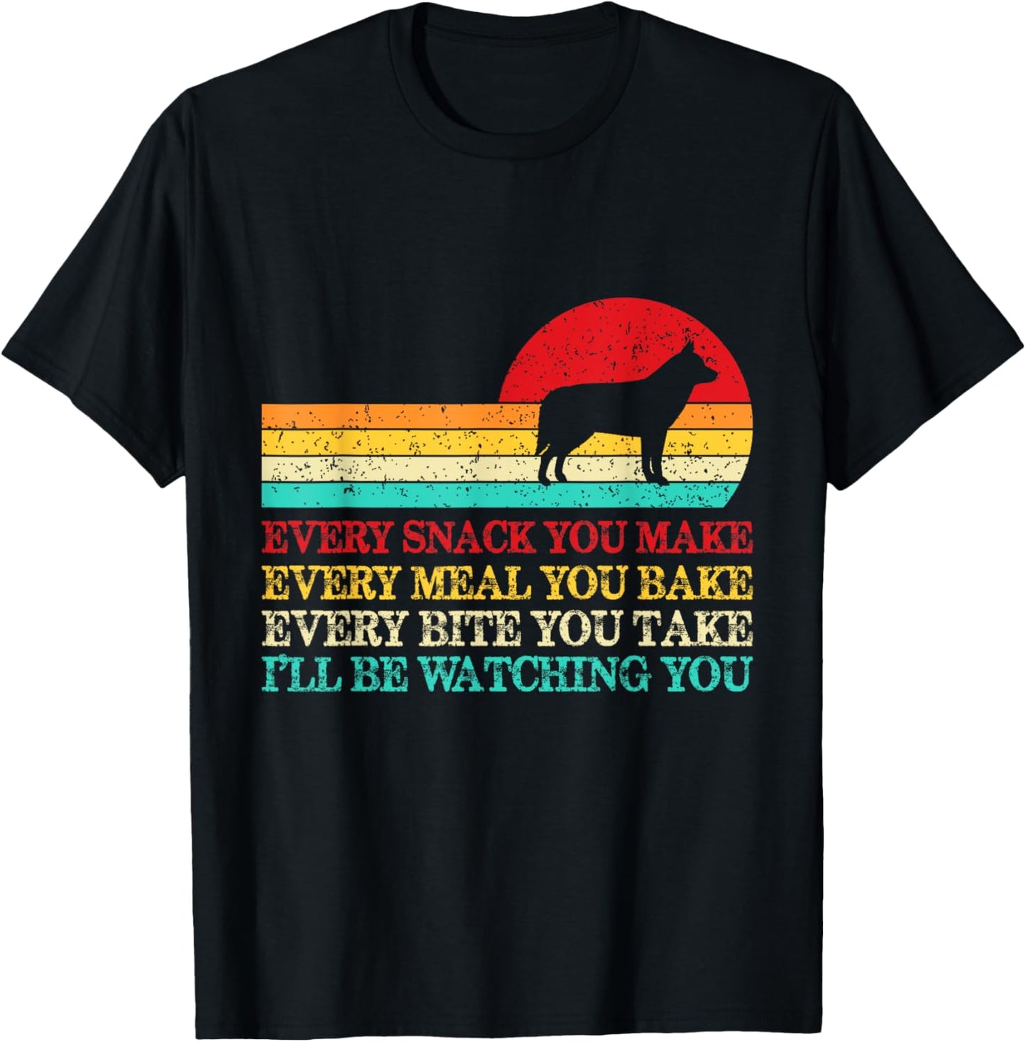 Every Snack You Make Siberian Husky Dog, Dog Mom, Dog Dad T-Shirt