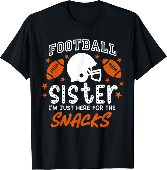 I'm Just Here for the Snacks Funny Football Sister Cheer T-Shirt