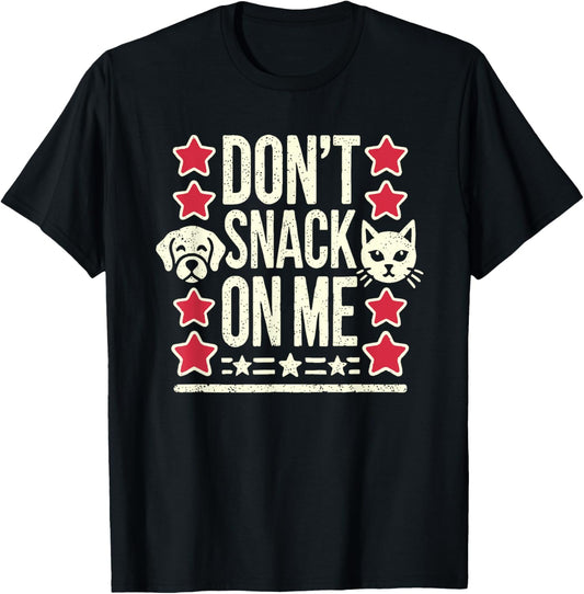 Don't Snack on Me Bro Funny Pet Dog Cat Lovers T-Shirt