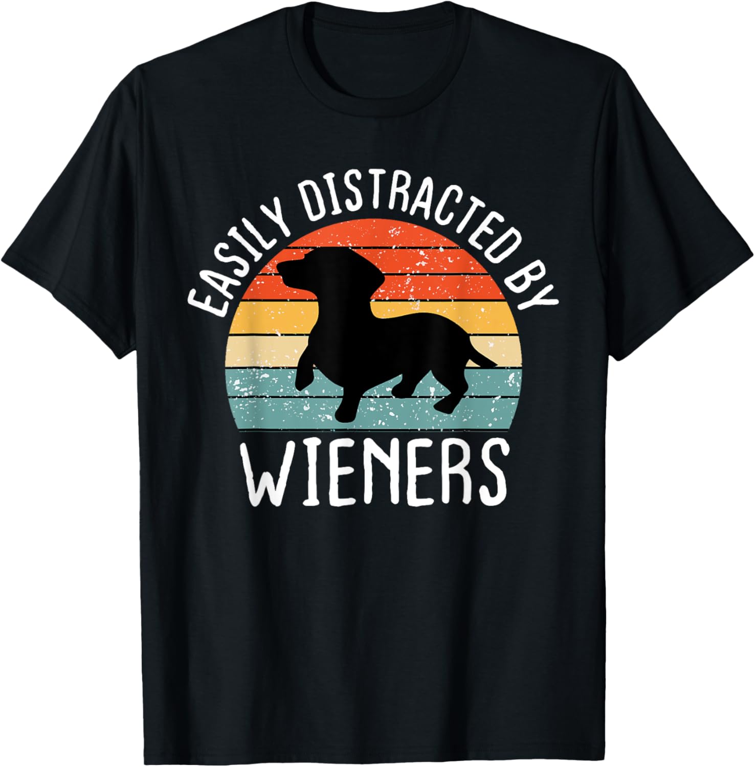 Easily Distracted By Wieners Funny Pets Dog Lover Vintage Men Women Girls Kids T-Shirt