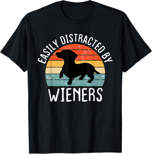 Easily Distracted By Wieners Funny Pets Dog Lover Vintage Men Women Girls Kids T-Shirt