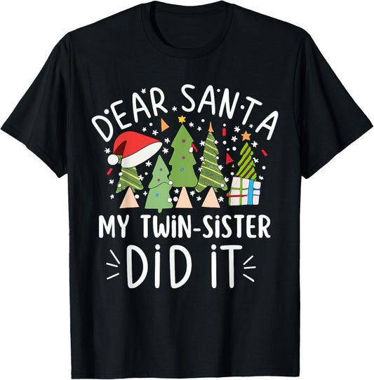 Funny Christmas Saying Dear Santa My Twin Sister Did It T-Shirt