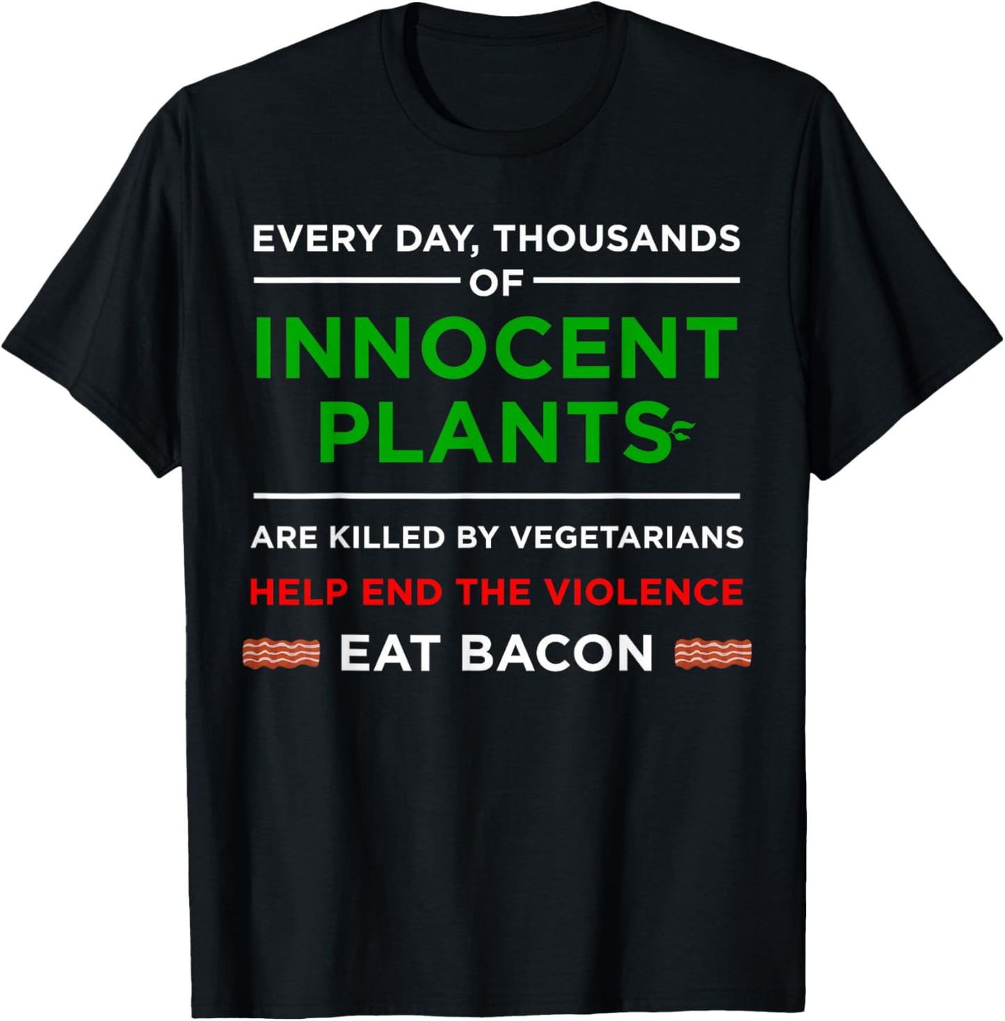Eat Bacon Innocent Plants | Cool Carnivore Gift T-Shirt