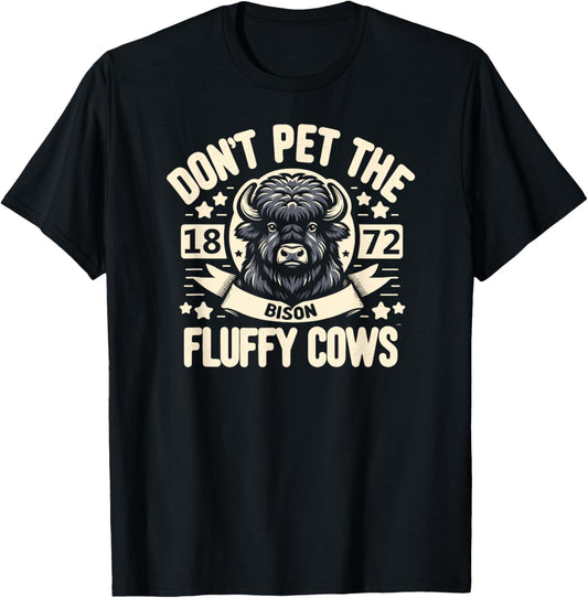 Don't Pet The Fluffy Cows 1872 T-Shirt