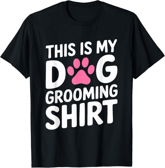 Dog Groomer Funny Dog Grooming Pet Stylist Men Women T-Shirt