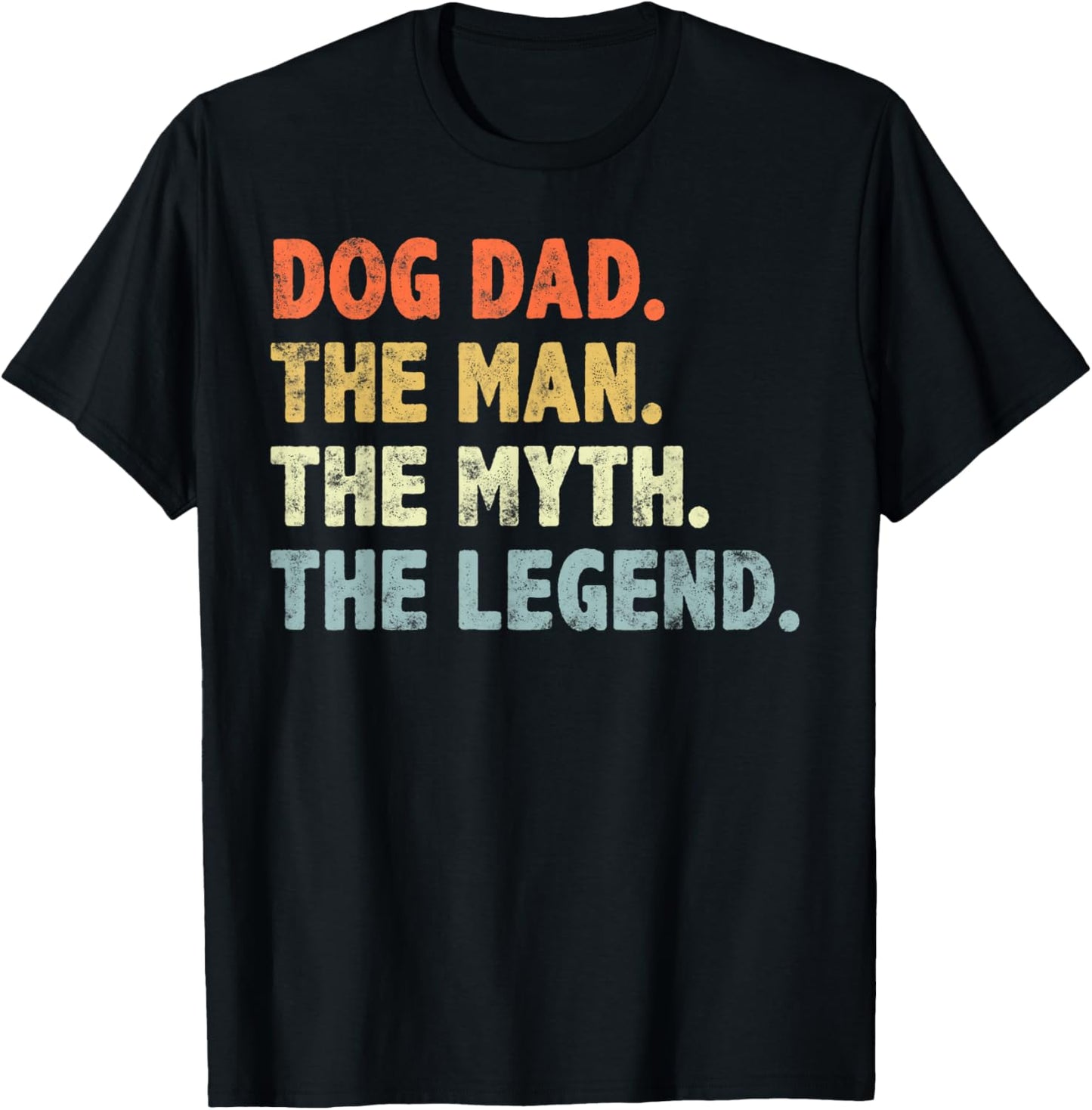 Dog Dad The Man Myth Legend Fathers Day for Dog Lover Dad T-Shirt