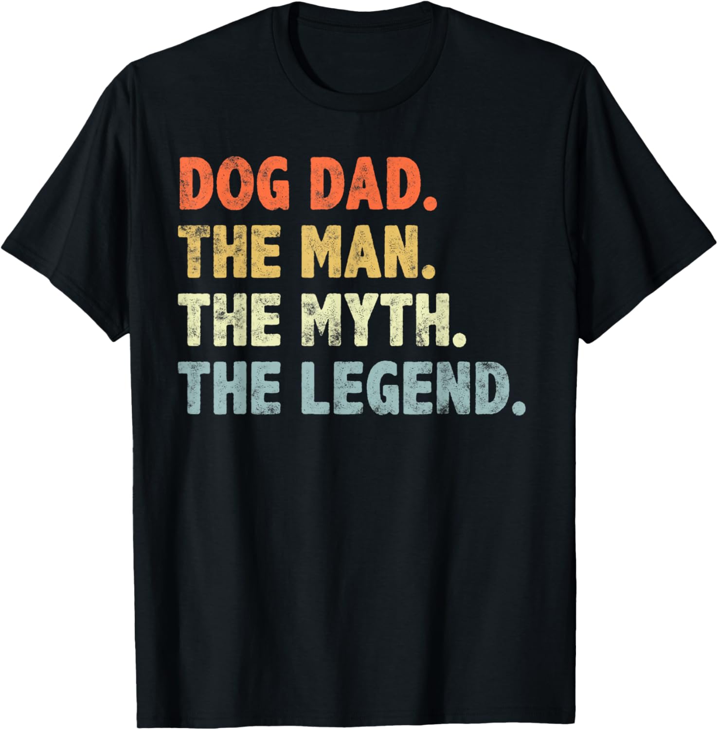 Dog Dad The Man Myth Legend Fathers Day for Dog Lover Dad T-Shirt