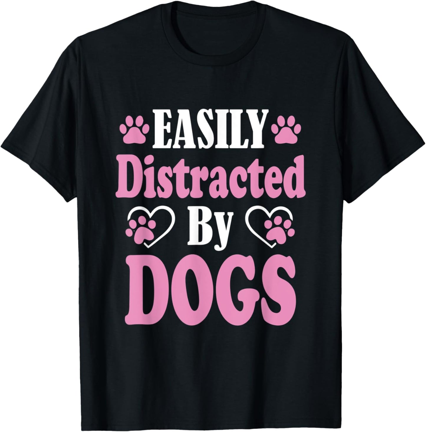 Easily distracted by Dogs Puppy Dog Lover Men Women Kids T-Shirt