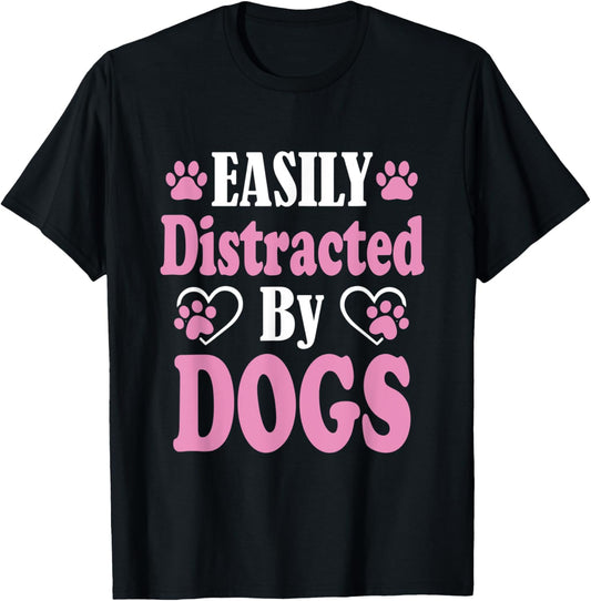 Easily distracted by Dogs Puppy Dog Lover Men Women Kids T-Shirt