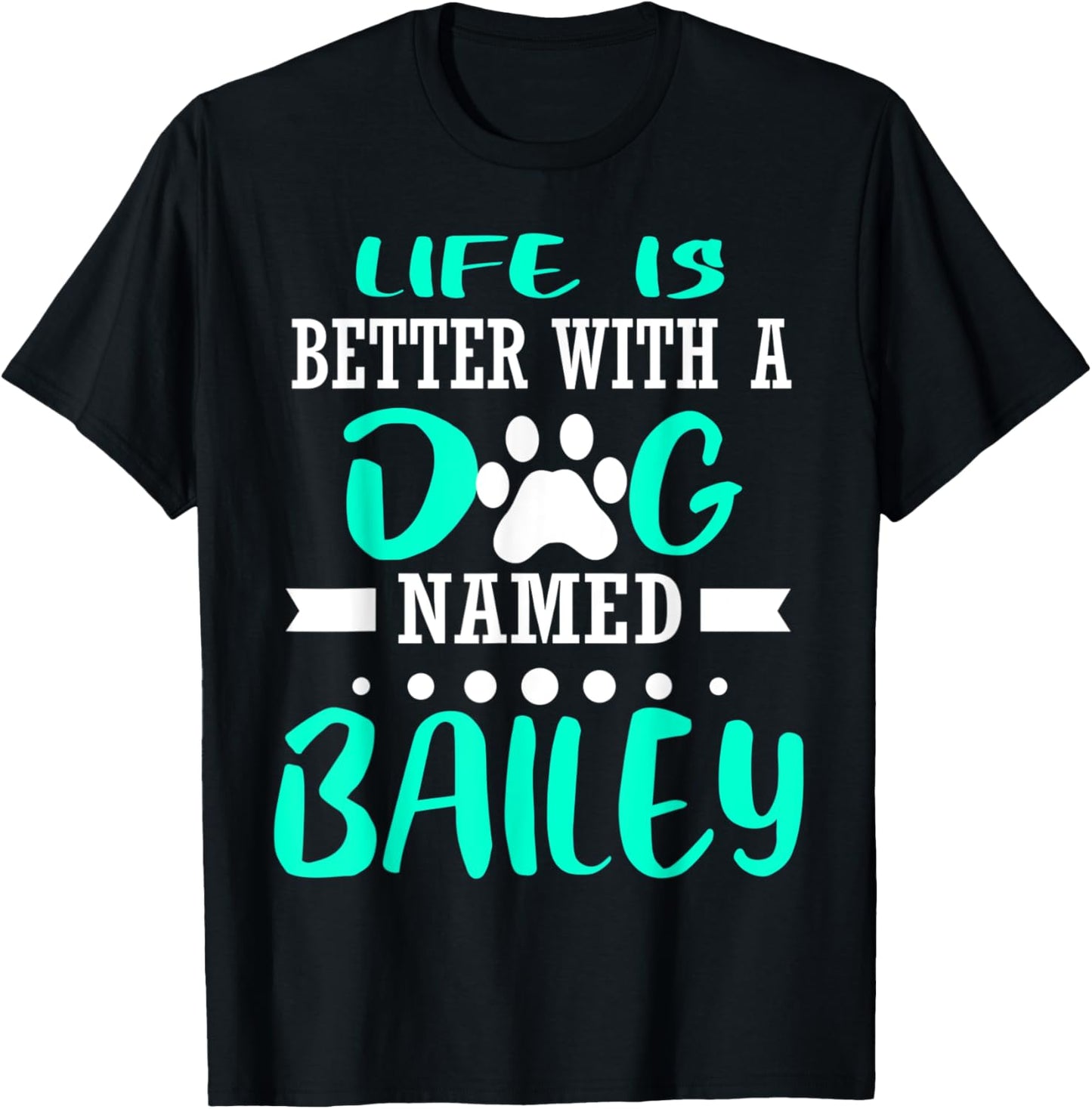 Dog Named Bailey Cute Funny Dog Owner Mom Dad Christmas Gift Men Women T-Shirt