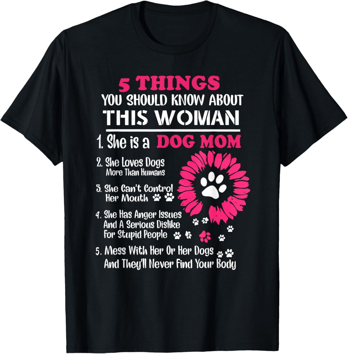 5 things you should know about this woman she is a dog mom T-Shirt