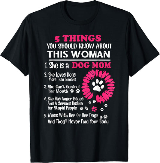 5 things you should know about this woman she is a dog mom T-Shirt
