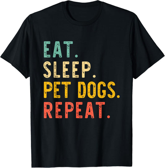 Eat Sleep Pet Dogs Repeat Lover Owner Retro Vintage T-Shirt