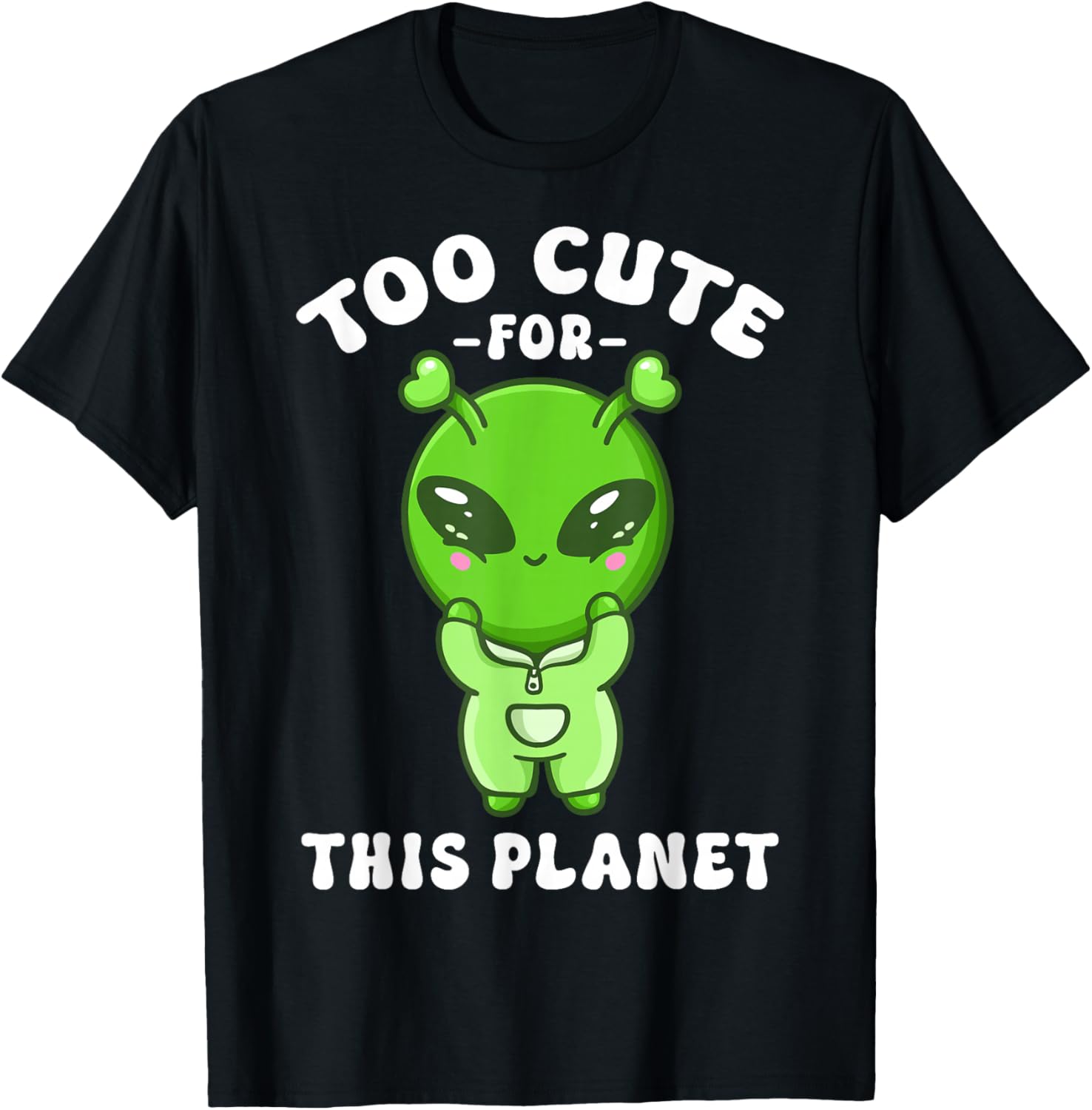 Alien Kawaii Cute Alien Too Cute for This Planet T-Shirt