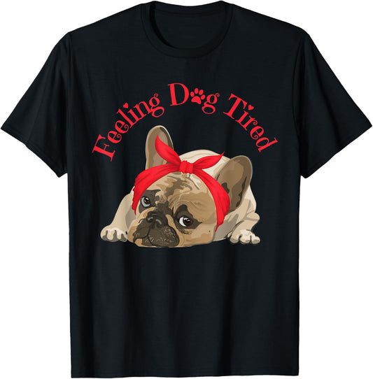 Feeling Dog Tired Men Women Kids T-Shirt