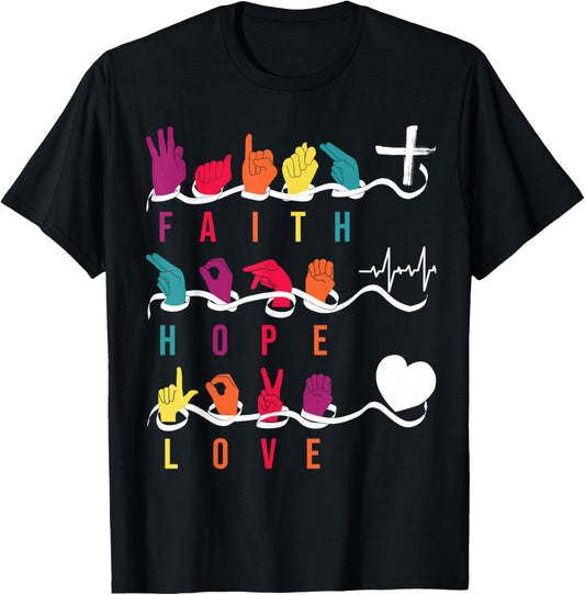 Faith Hope Love ASL American Sign Language T-Shirt