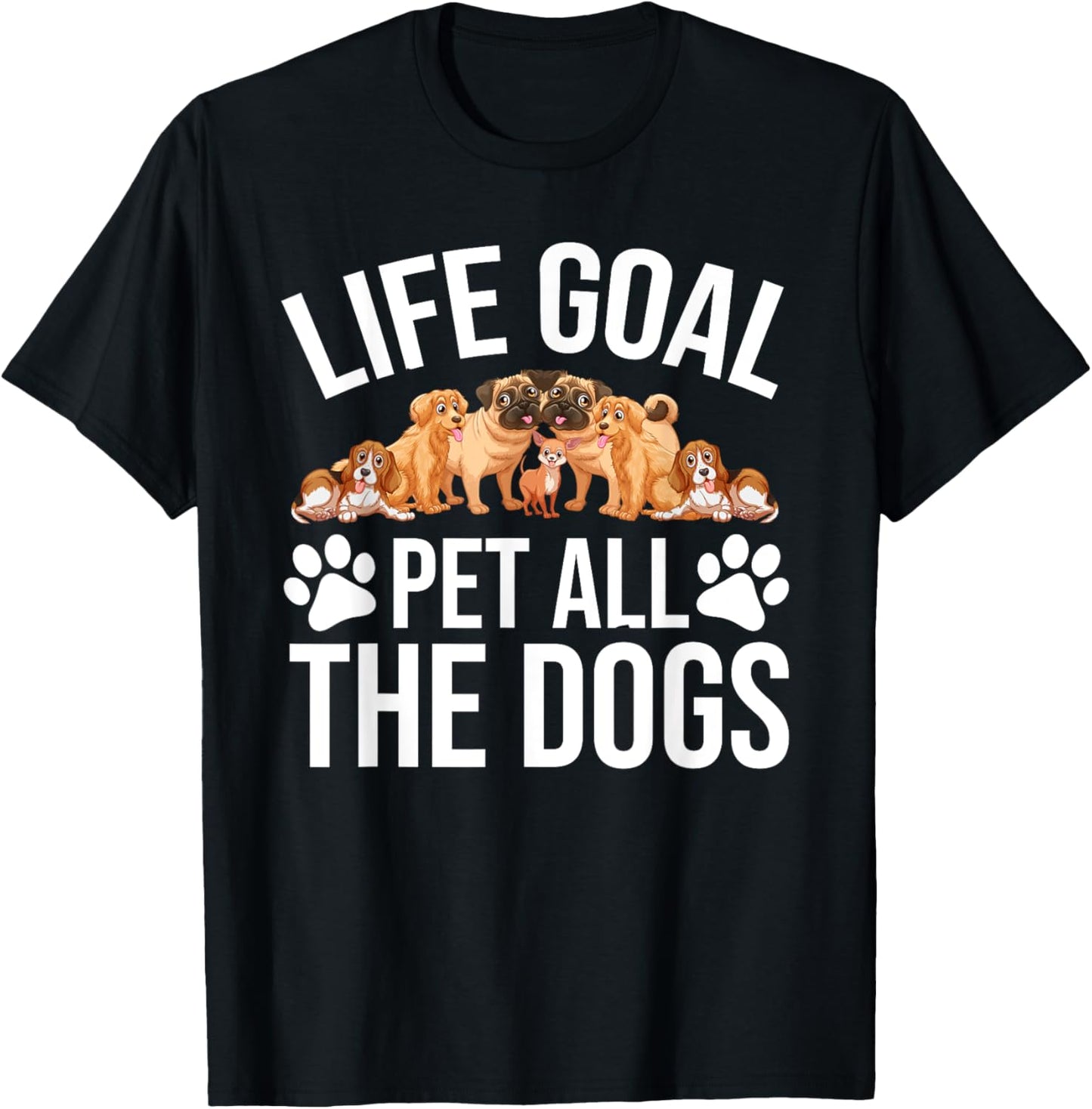 Dog Lovers Dog Shelter Life Goal Pet Dogs Funny Dog Lover T-Shirt