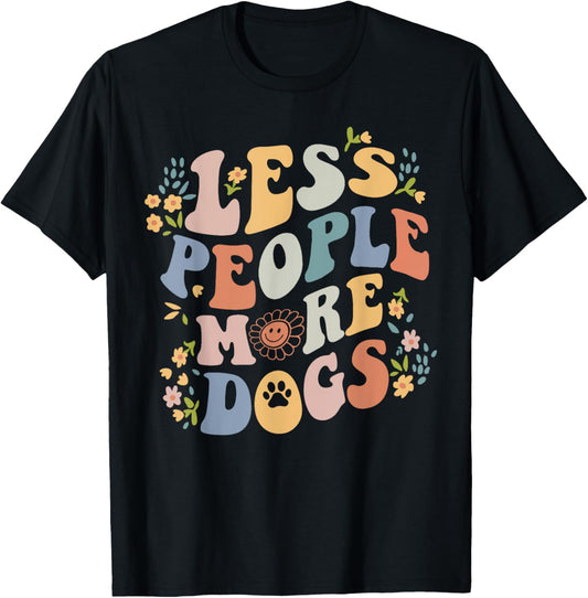Dog Mama Less People More Dogs Groovy Vibes Funny Dog Quote T-Shirt