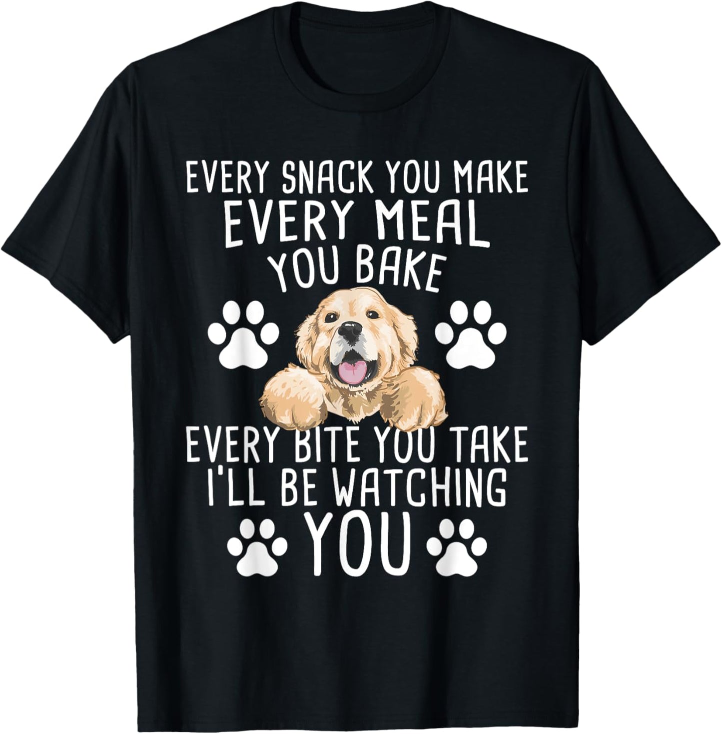 Every Snack You Make - Dog Trainer Pet Owner Agility Handler T-Shirt for Men Women Girls Kids