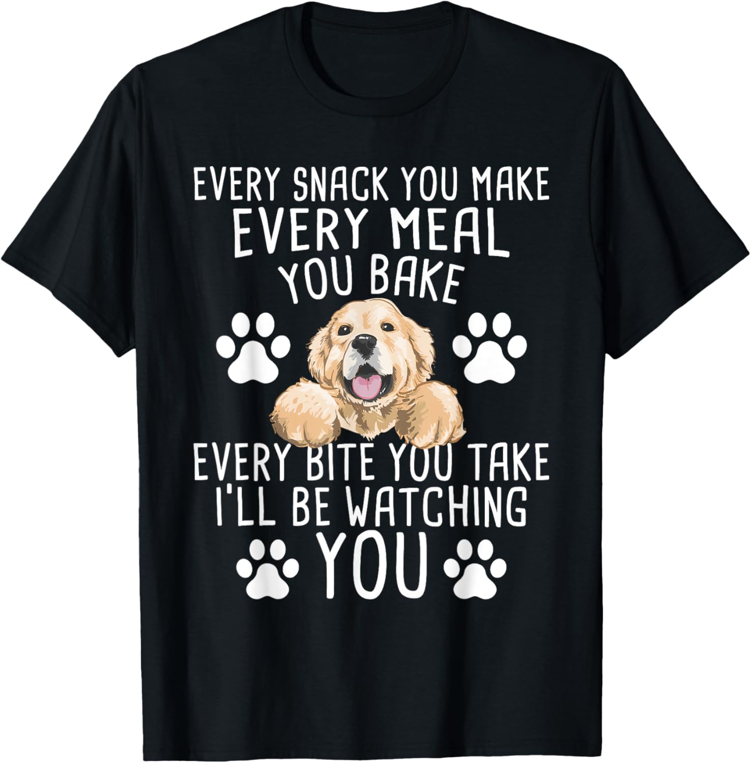 Every Snack You Make - Dog Trainer Pet Owner Agility Handler T-Shirt for Men Women Girls Kids