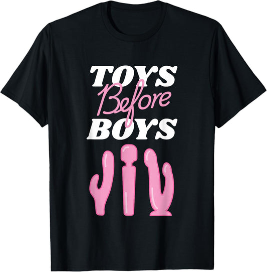 Adult Humor Saying Toys Before Boys Funny Hilarious Women T-Shirt