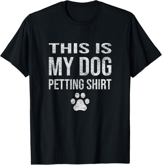 Dog Lover Owner Mom Dad Funny Design This Is My Petting Dog T-Shirt for Men Women Kids