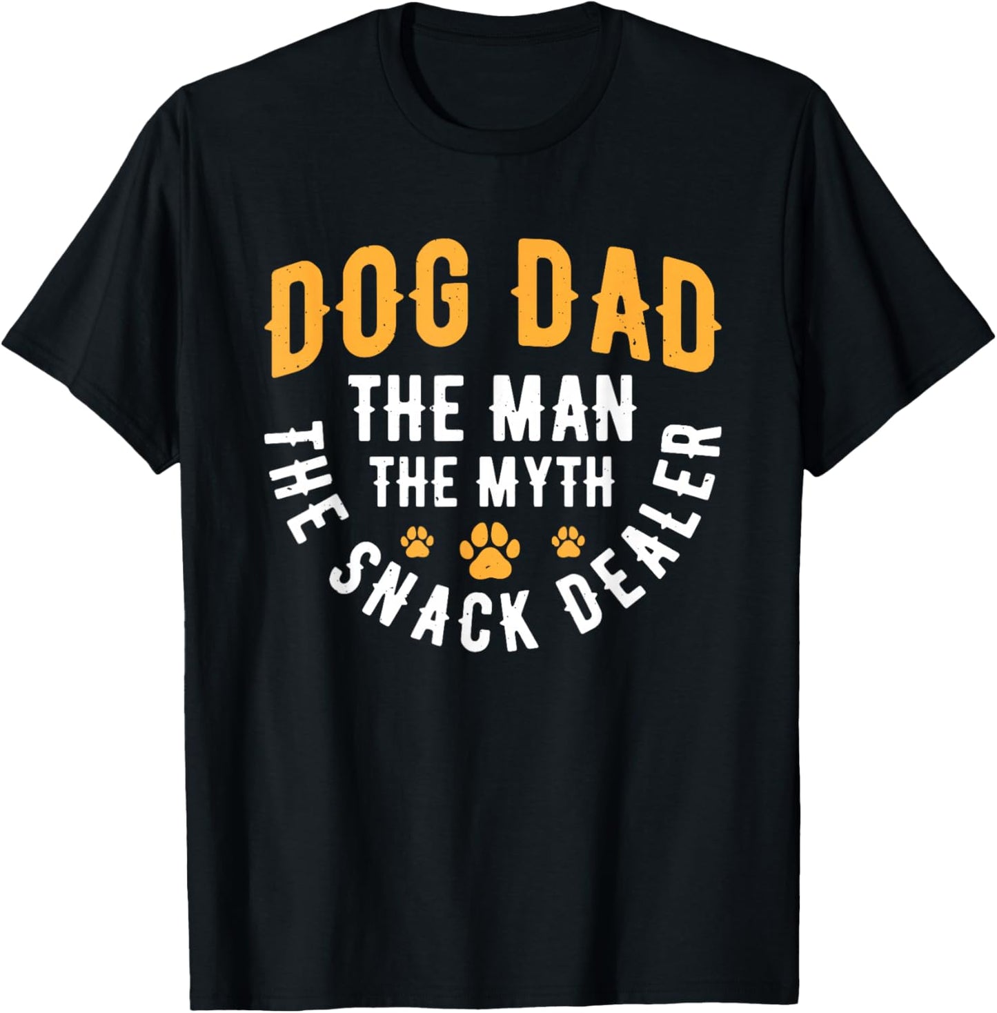 Dog Dad The Man The Myth The Snack Dealer T-Shirt
