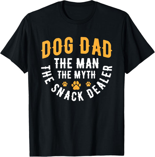 Dog Dad The Man The Myth The Snack Dealer T-Shirt