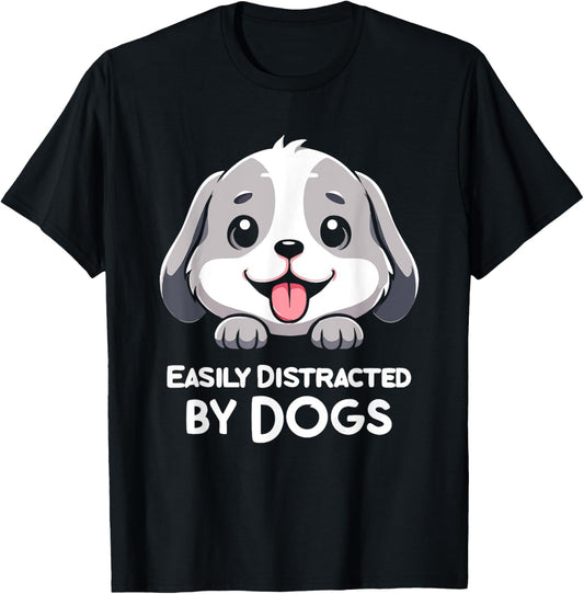 Easily Distracted By Dogs Funny Dog Lover T-Shirt for Men Women Kids