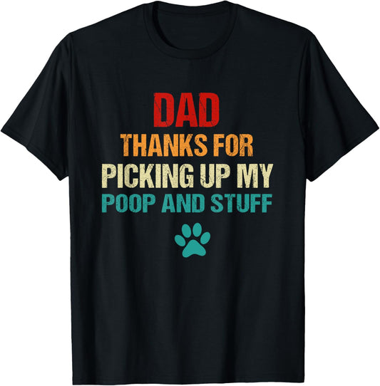 Father's Day, Funny Dog Dad Thanks For Picking up My Poop, T-Shirt for Men Women