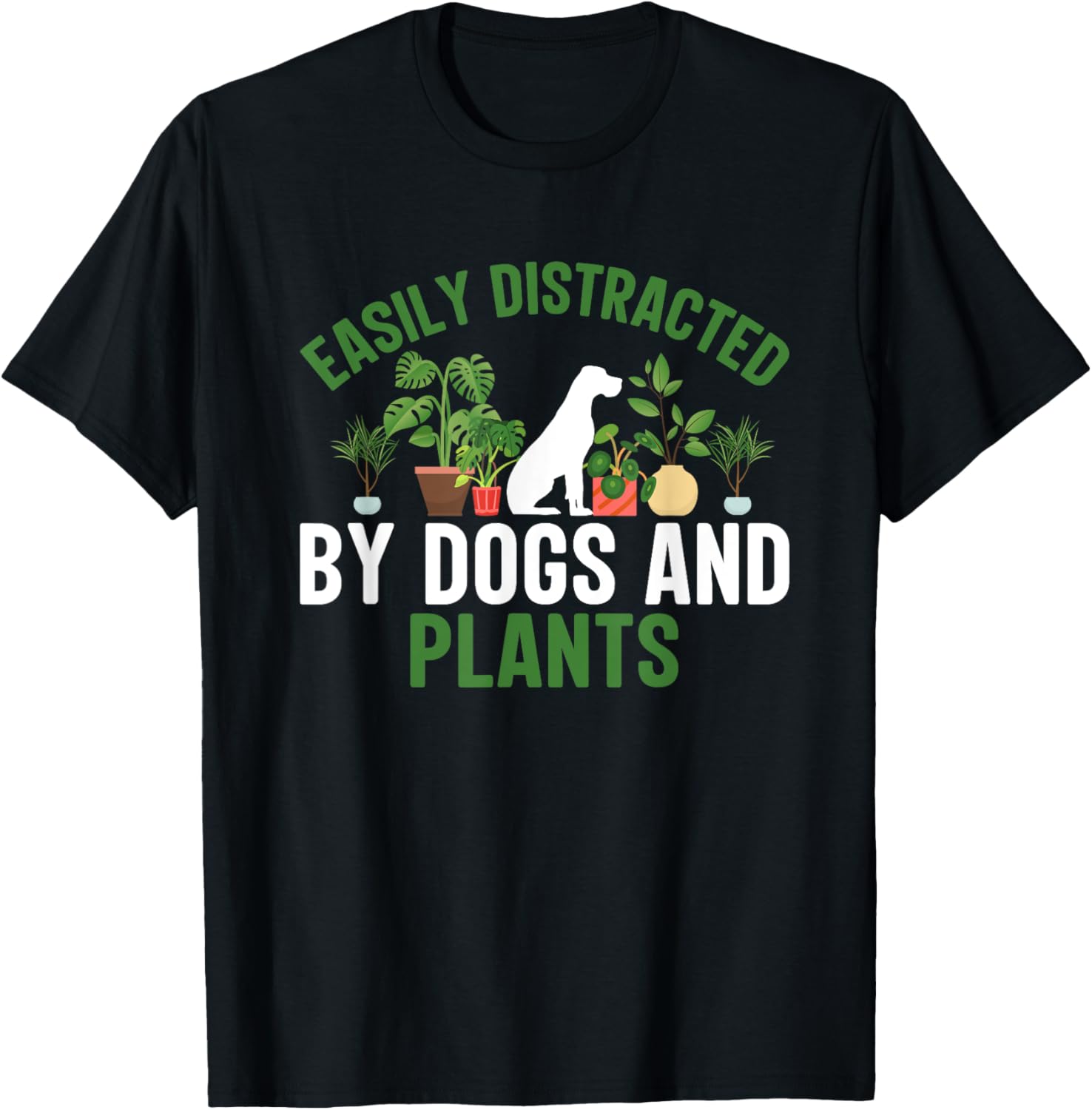 Easily Distracted by Dogs and Plants Funny Plant Lover T-Shirt