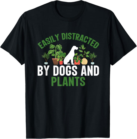 Easily Distracted by Dogs and Plants Funny Plant Lover T-Shirt