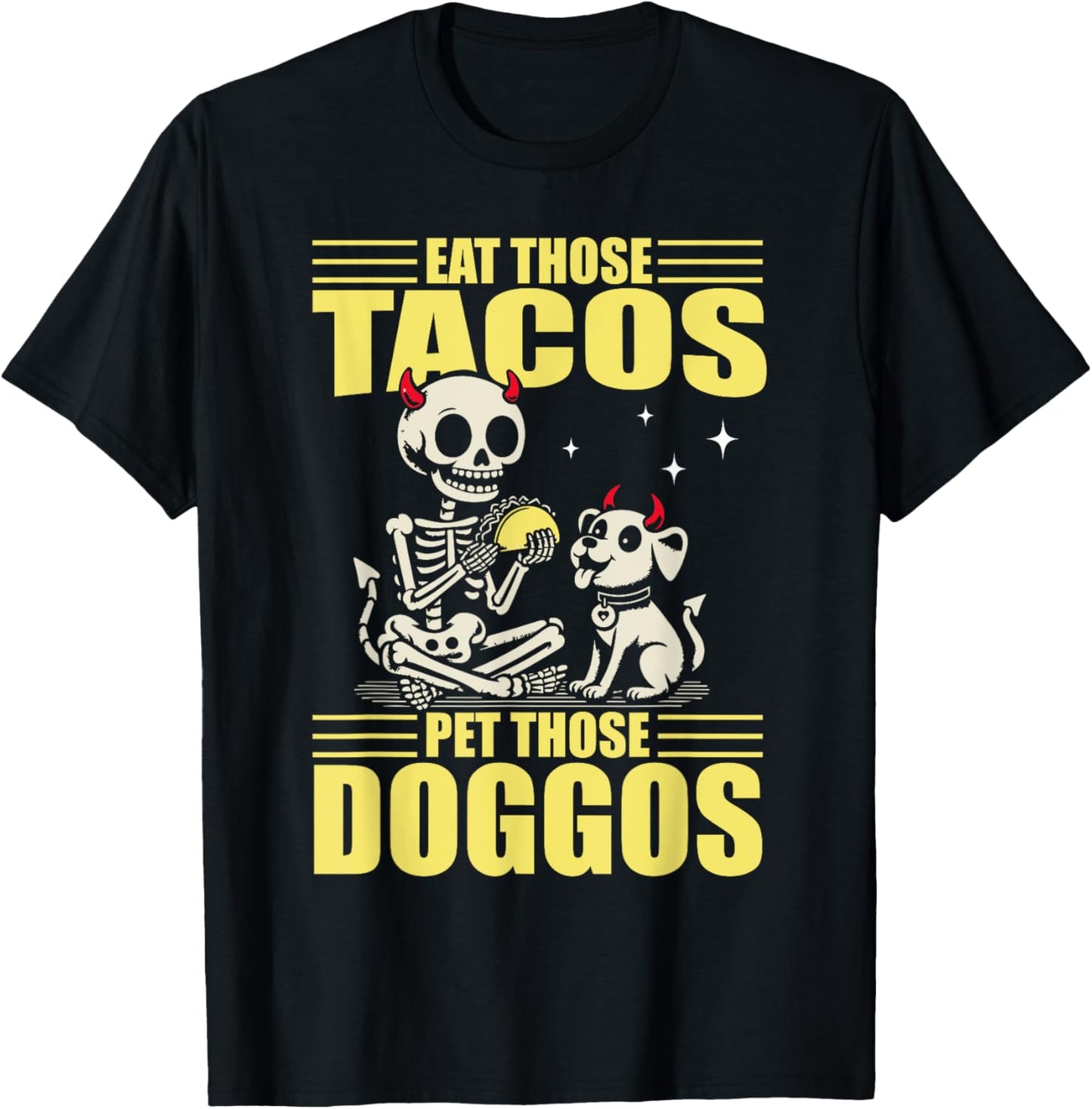 Eat Those Tacos Pet Those Doggos Cinco De mayo Dog Lover Men Women T-Shirt