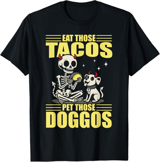 Eat Those Tacos Pet Those Doggos Cinco De mayo Dog Lover Men Women T-Shirt