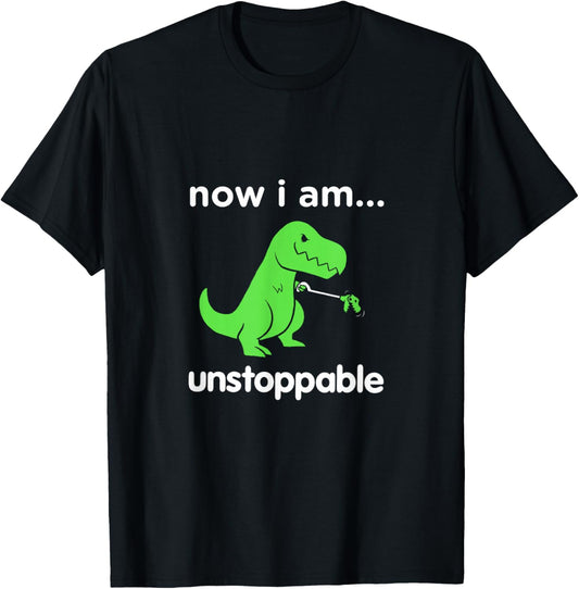 Now I Am Unstoppable T-Rex Funny grabber Dinosaur Claws T-Shirt