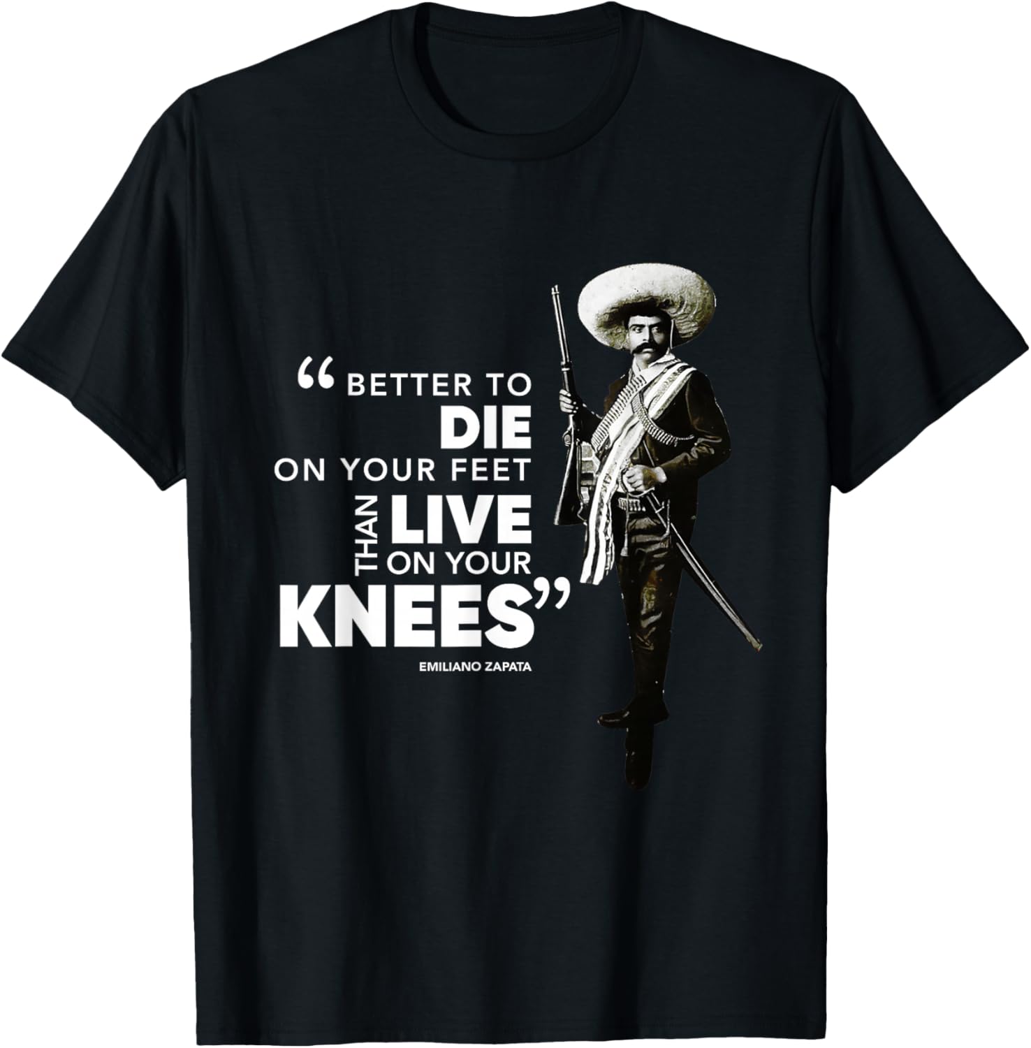 Famous Mexican Revolutionary Emiliano Zapata Quote T-Shirt