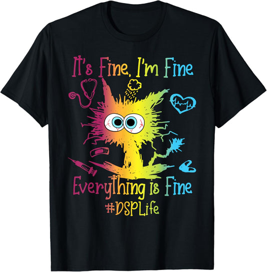 DSP Life Everything Is Fine Colorful T-Shirt