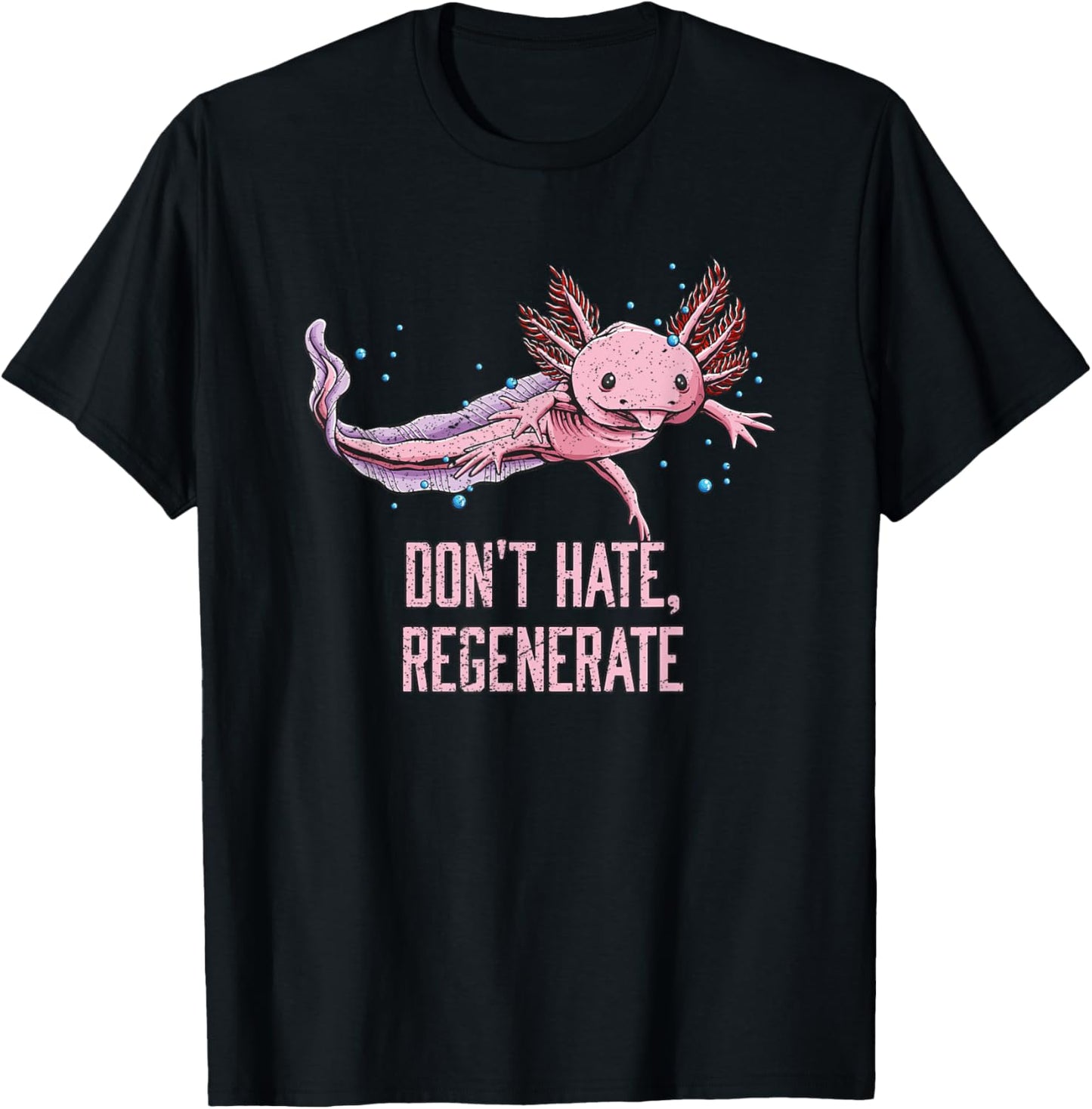Dont Hate Regenerate Axolotl Salamander Axolotl Pet T-Shirt