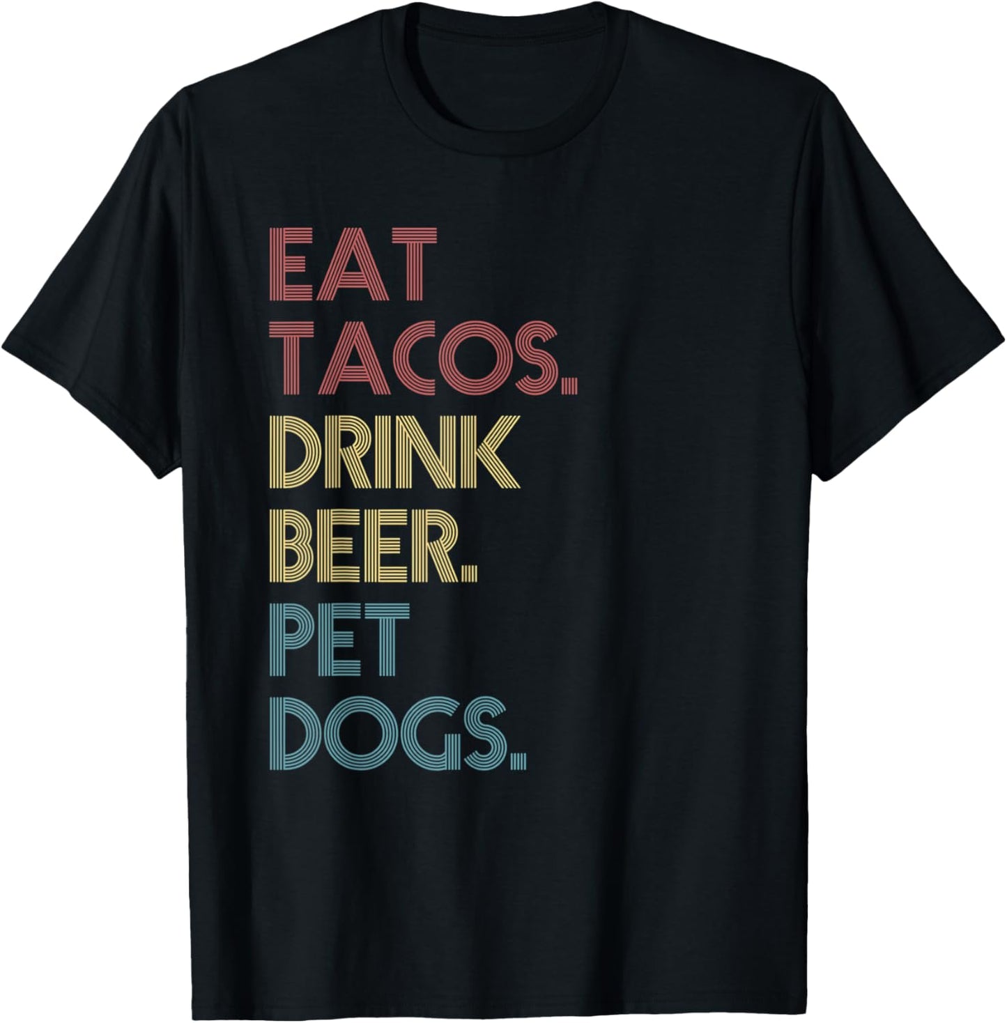 Eat Tacos Drink Beer Pet Dogs Funny Quote Vintage Retro T-Shirt