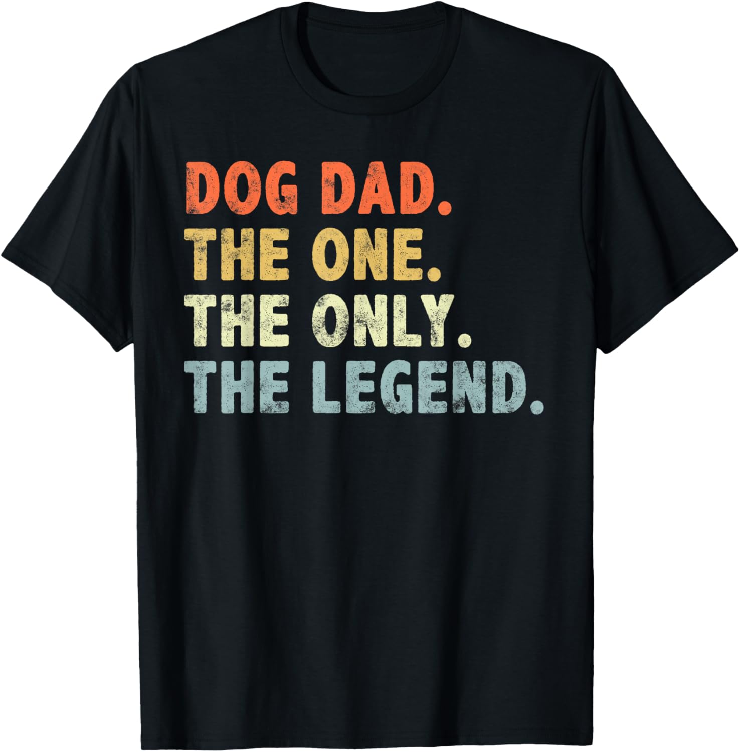 Dog Dad The One Only Legend Fathers Day for dog lover Dad T-Shirt